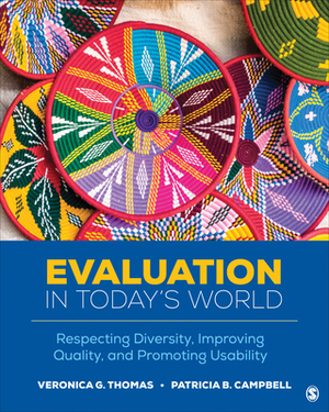 Evaluation in Today's World: Respecting Diversity, Improving Quality, and Promoting Usability by Patricia B. Campbell, Veronica G. Thomas