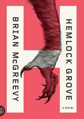 Hemlock Grove by Brian McGreevy