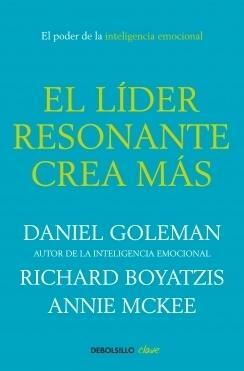 El líder resonante crea más by Daniel Goleman, Daniel Goleman, Annie McKee