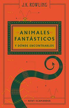 Animales fantásticos y dónde encontrarlos / Fantastic Beasts and Where to Find Them by Newt Scamander, J.K. Rowling