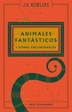 Animales fantásticos y dónde encontrarlos / Fantastic Beasts and Where to Find Them by J.K. Rowling, Newt Scamander