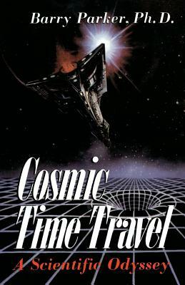 Cosmic Time Travel: A Scientific Odyssey by Barry Parker