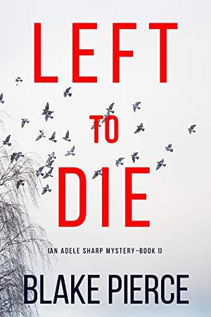 Left to Die by Blake Pierce