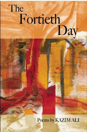 The Fortieth Day by Kazim Ali