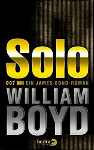 Solo: Ein James-Bond-Roman by William Boyd
