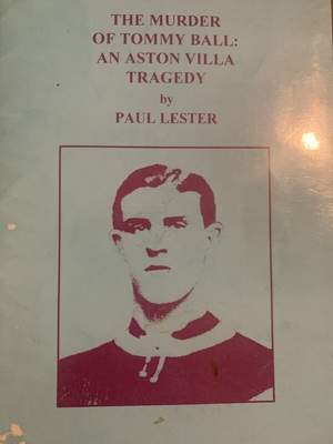 The Murder of Tommy Ball: An Aston Villa Tragedy by Paul Lester