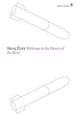 Welcome to the Desert of the Real: Five Essays on September 11 and Related Dates by Slavoj Žižek