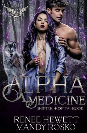 Alpha Medicine: Paranormal Dating Agency by Mandy Rosko, Renee Hewett
