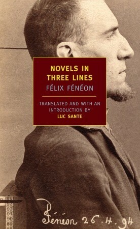 Novels in Three Lines by Lucy Sante, Félix Fénéon