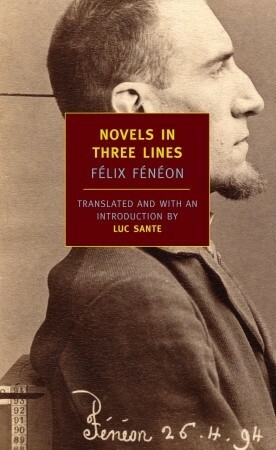 Novels in Three Lines by Félix Fénéon, Lucy Sante