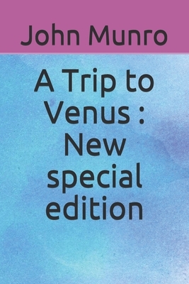 A Trip to Venus: New special edition by John Munro