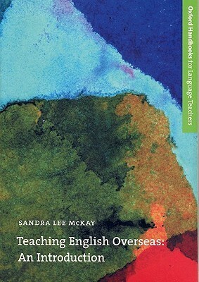 Teaching English Overseas: An Introduction by Sandra Lee McKay