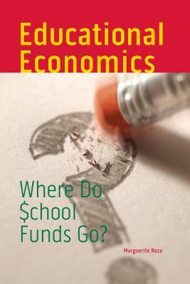 Educational Economics: Where Do School Funds Go? by Marguerite Roza