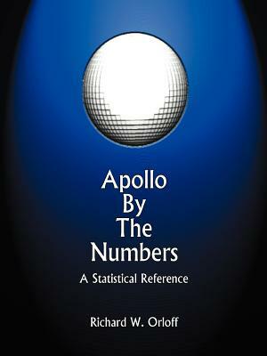 Apollo by the Numbers: A Statistical Reference by Richard W. Orloff