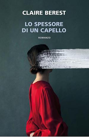 Lo spessore di un capello  by Claire Berest