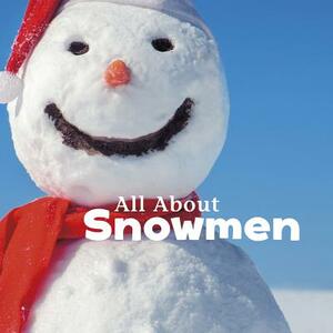 All about Snowmen by Kathryn Clay