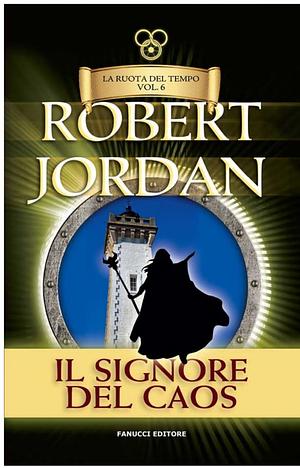 La Ruota del Tempo vol. 6 - Il signore del caos by Robert Jordan