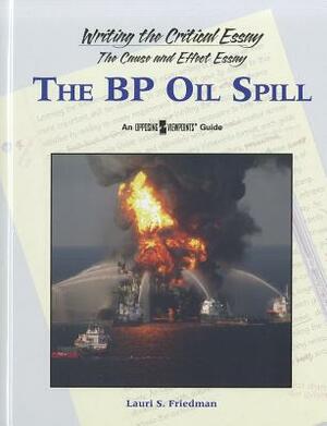 The BP Oil Spill by Lauri S. Friedman