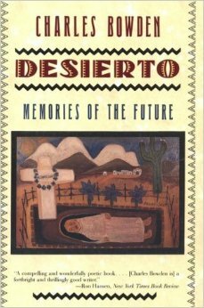 Desierto: Memories of the Future by Charles Bowden