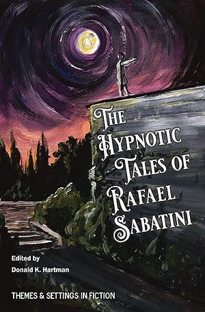 The Hypnotic Tales of Rafael Sabatini by Rafael Sabatini