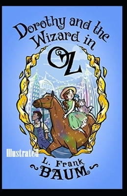 Dorothy and the Wizard in Oz Illustrated by L. Frank Baum