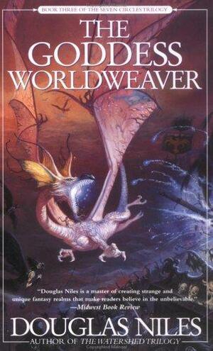 The Goddess Worldweaver: Book Three of the Seven Circles Trilogy by Douglas Niles