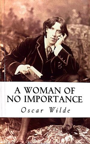 A Woman of No Importance by Oscar Wilde