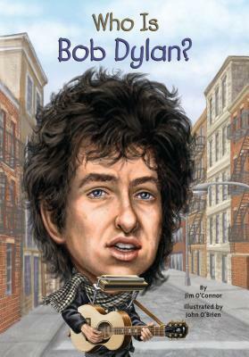 Who Is Bob Dylan? by Jim O'Connor, Nancy Harrison