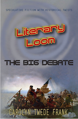 The Big Debate (Literary Loom, #1) by Carolyn Twede Frank