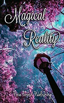 Magical Reality by Clara Winter, Melissa Willis-Sell, James Pyles, Donise Sheppard, Mercedes Siler, Jensen Reed, Olivia London, Elissa Ryan, Steve Carr, Alan I'Anson, William Thatch, Gabriella Balcom, Pyra Kane