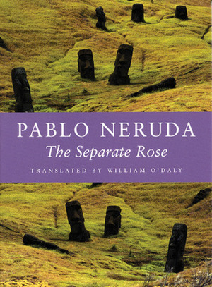 The Separate Rose by Pablo Neruda, William O'Daly