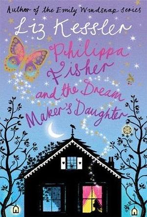 Philippa Fisher and the Dream Maker's Daughter by Liz Kessler