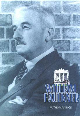 William Faulkner: Overlook Illustrated Lives by M. Thomas Inge