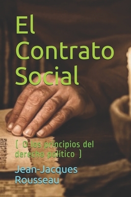 El Contrato Social: ( O los principios del derecho político ) by Jean-Jacques Rousseau