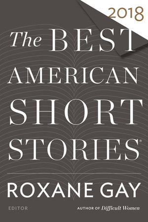 The Best American Short Stories 2018 by Roxane Gay