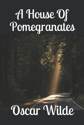 A House Of Pomegranates by Oscar Wilde