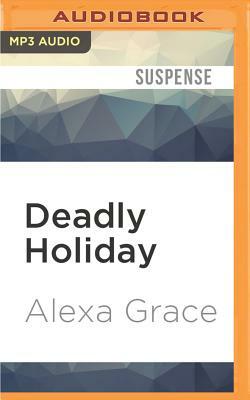 Deadly Holiday by Alexa Grace