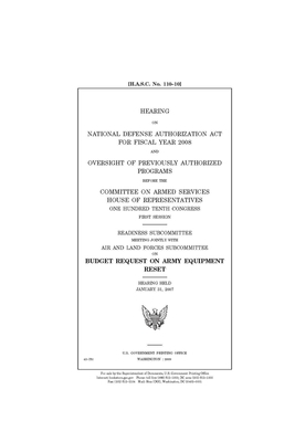 Hearing on National Defense Authorization Act for Fiscal Year 2008 and oversight of previously authorized programs before the Committee on Armed Servi by Committee on Armed Services (house), United States House of Representatives, United State Congress