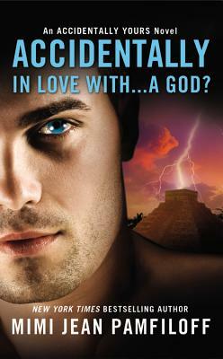 Accidentally in Love With...a God? by Mimi Jean Pamfiloff