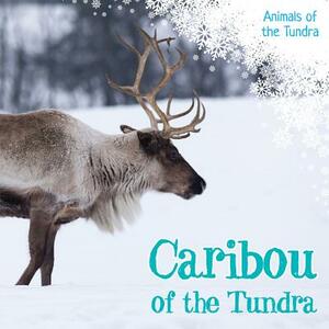 Caribou of the Tundra by Amy B. Rogers