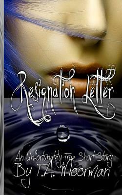 Resignation Letter by T. a. Moorman
