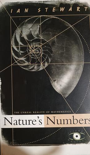 Nature's Numbers: The Unreal Reality of Mathematics by Ian Stewart, Ian Stewart