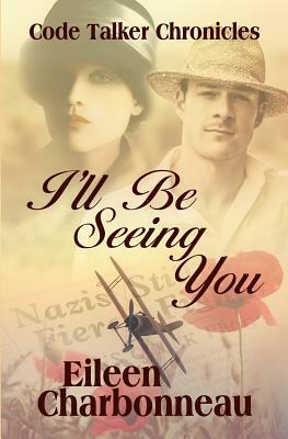 I'll Be Seeing You by Eileen Charbonneau