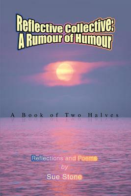 Reflective Collective: A Rumour of Humour by Sue Stone