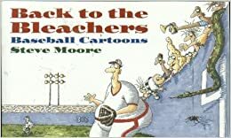 Back to the Bleachers: Baseball Cartoons by Steve Moore