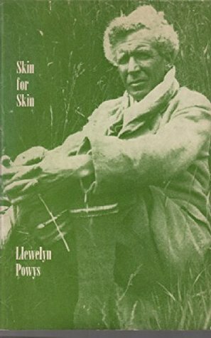 Skin For Skin by Llewelyn Powys