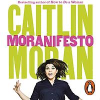 Moranifesto by Caitlin Moran