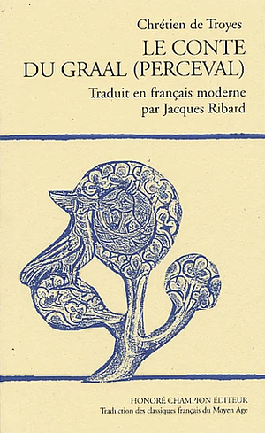 Le Conte du Graal, Perceval by Chrétien de Troyes