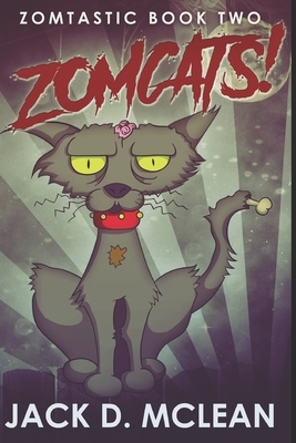 Zomcats!: Large Print Edition by Jack D. McLean