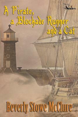 A Pirate, a Blockade Runner, and a Cat by Beverly Stowe McClure